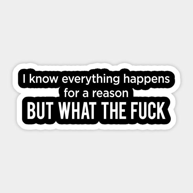Everything happens for a reason Sticker by anupasi